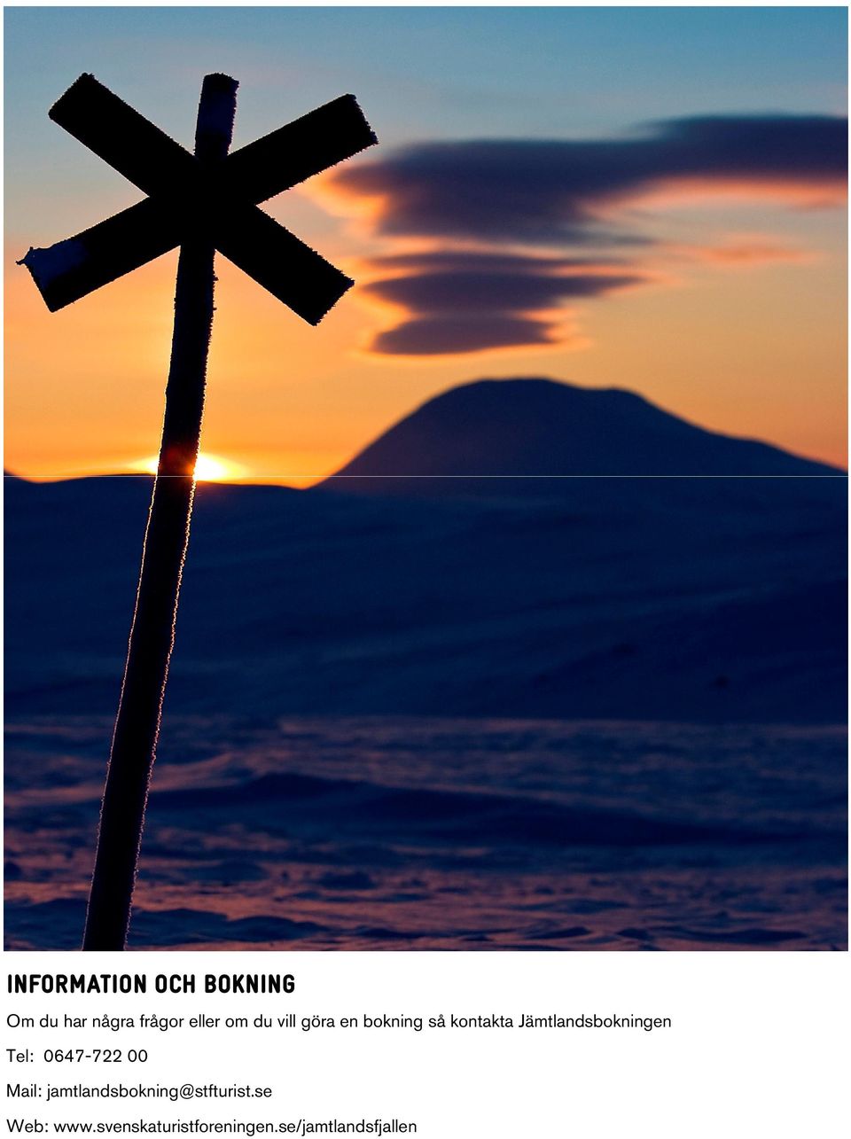 Jämtlandsbokningen Tel: 0647-722 00 Mail: