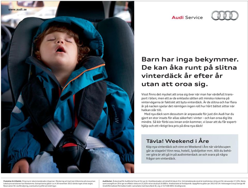 Är de slitna och har flera år på nacken spelar det nämligen ingen roll hur hårt bältet sitter när halkan slår till.