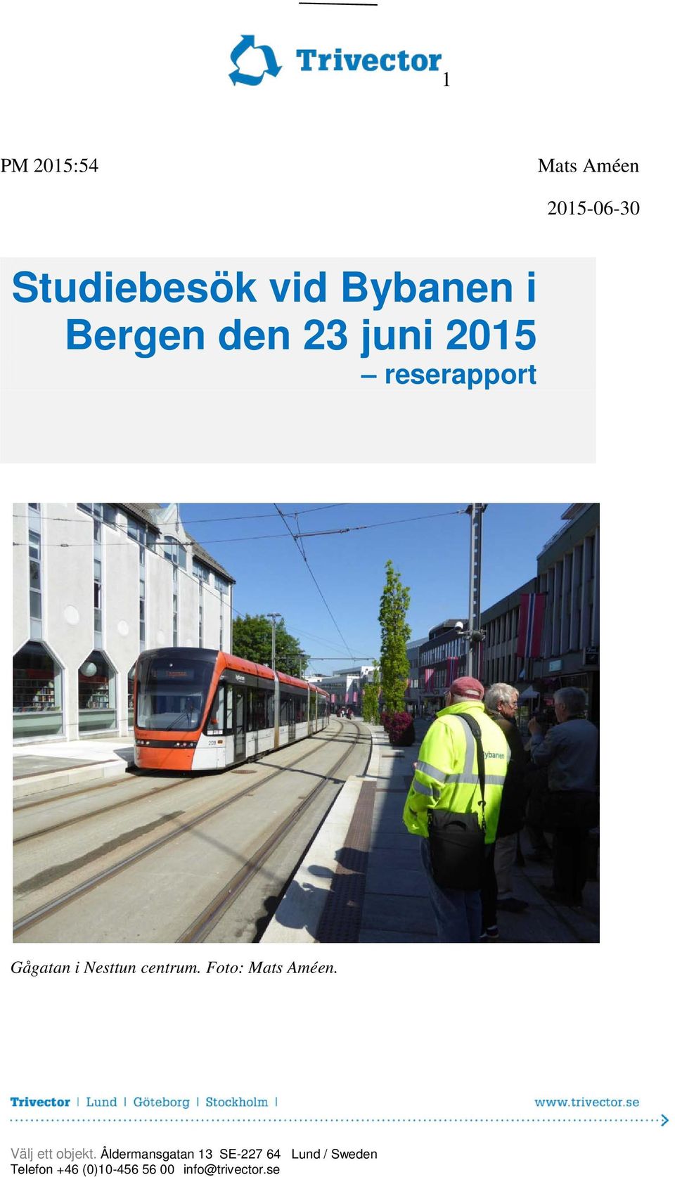Foto: Mats Améen. Välj ett objekt.