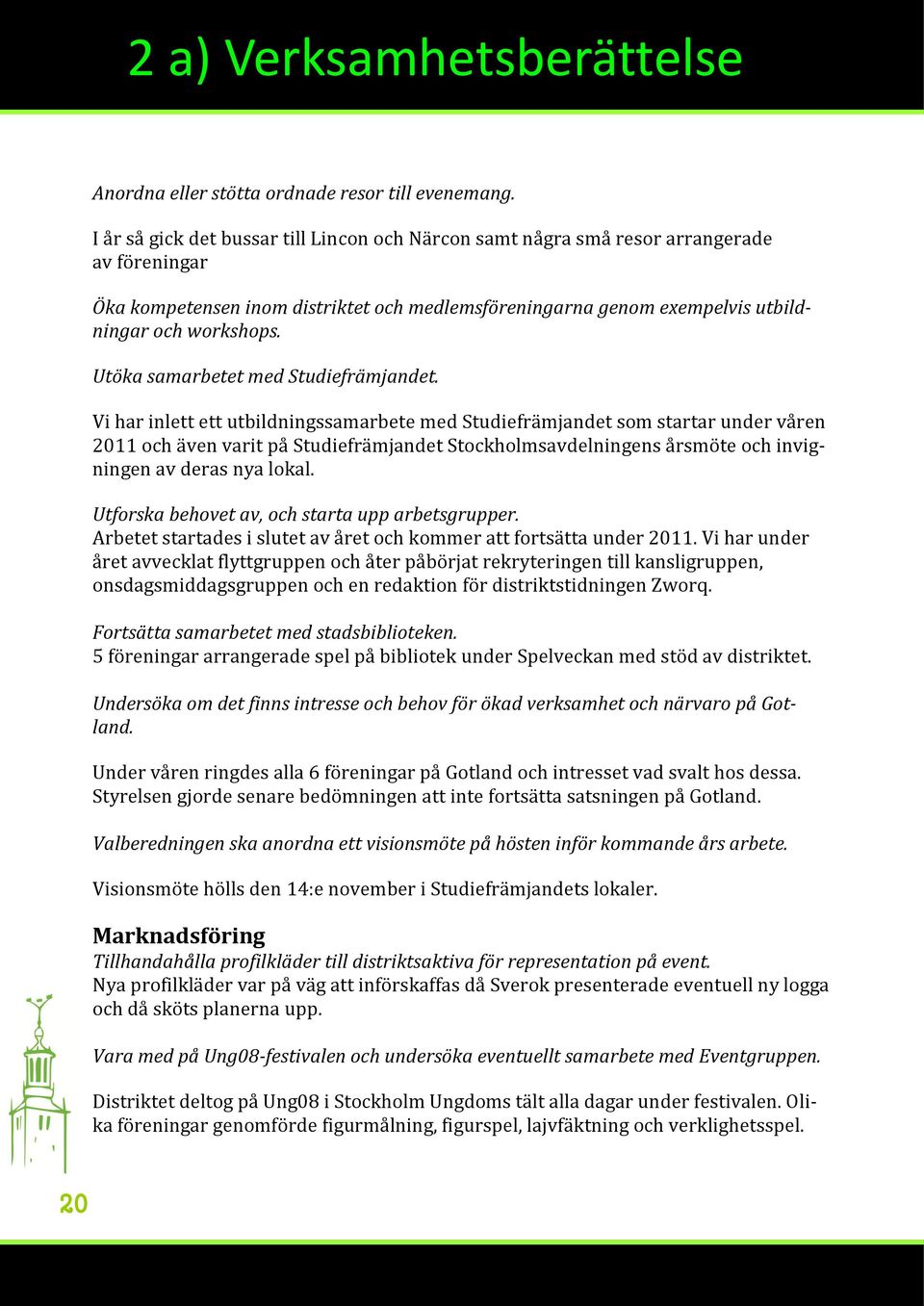 Utöka samarbetet med Studiefrämjandet.
