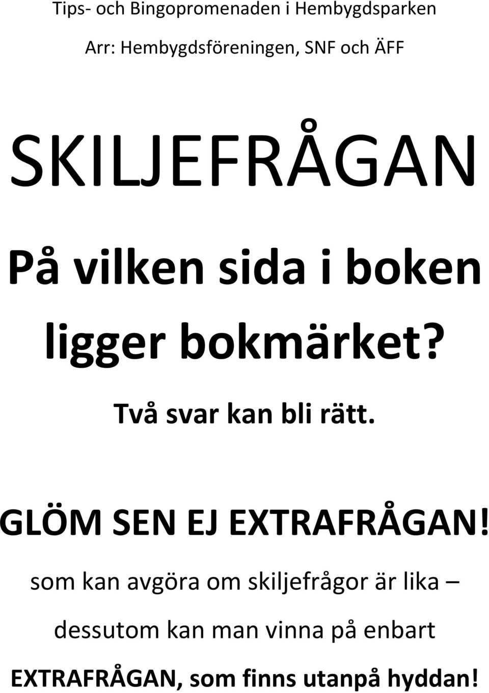 som kan avgöra om skiljefrågor är lika dessutom kan