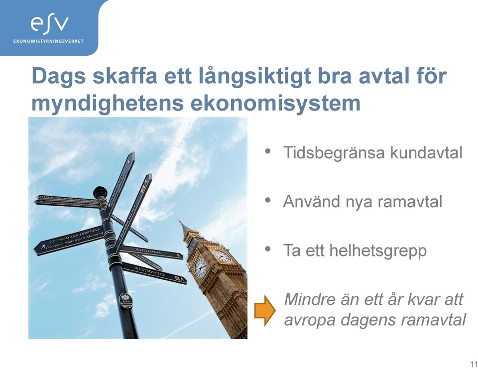 kundavtal Använd nya ramavtal Ta ett