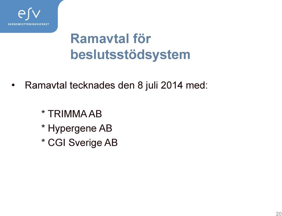 tecknades den 8 juli 2014