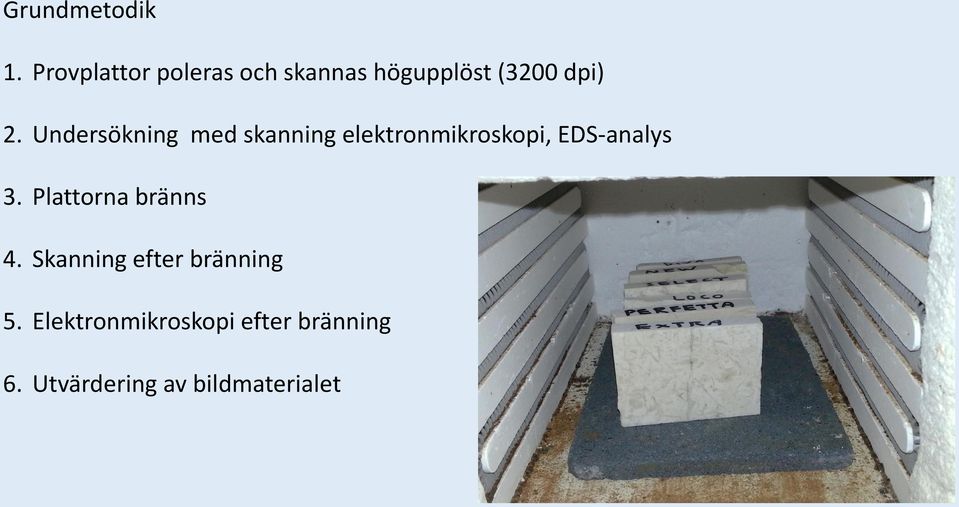Undersökning med skanning elektronmikroskopi, EDS-analys 3.