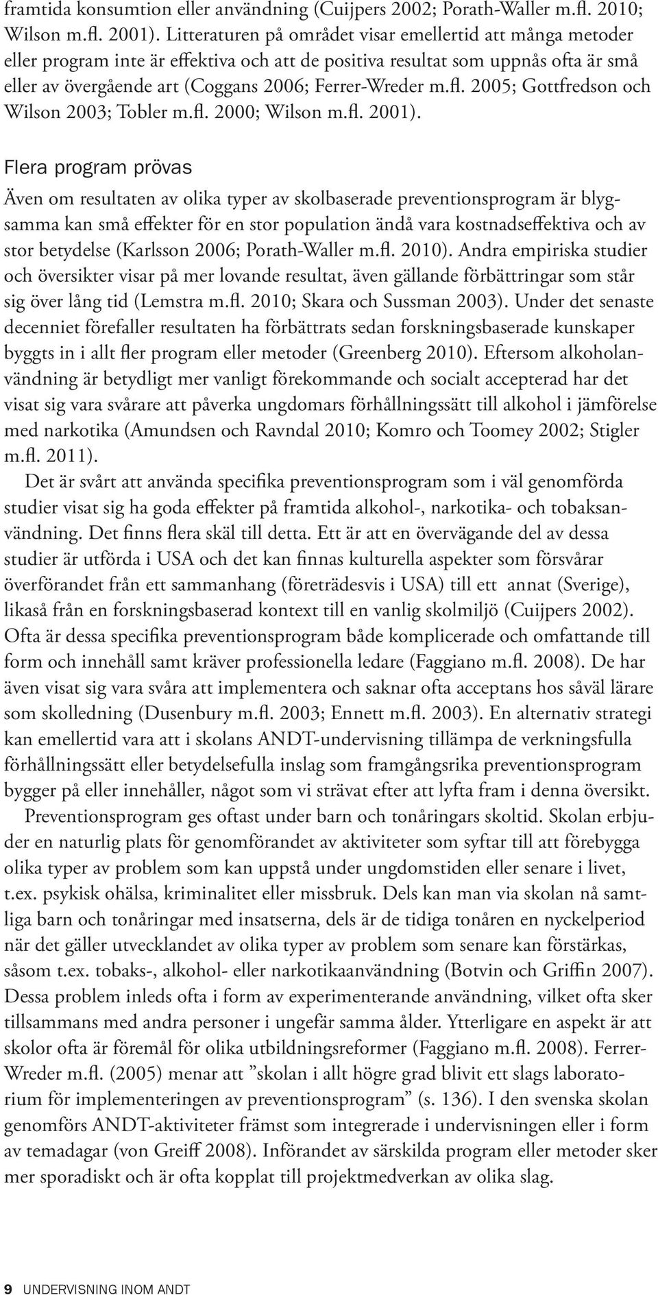 fl. 2005; Gottfredson och Wilson 2003; Tobler m.fl. 2000; Wilson m.fl. 2001).