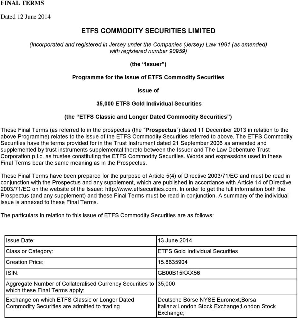 prospectus (the Prospectus ) dated 11 December 2013 in relation to the above Programme) relates to the issue of the ETFS Commodity Securities referred to above.