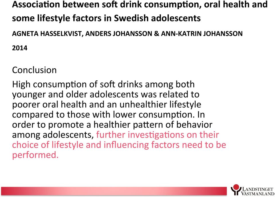 related to poorer oral health and an unhealthier lifestyle compared to those with lower consump:on.