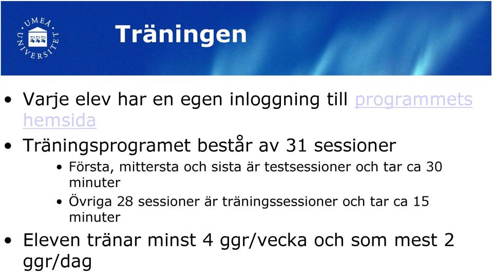 testsessioner och tar ca 30 minuter Övriga 28 sessioner är