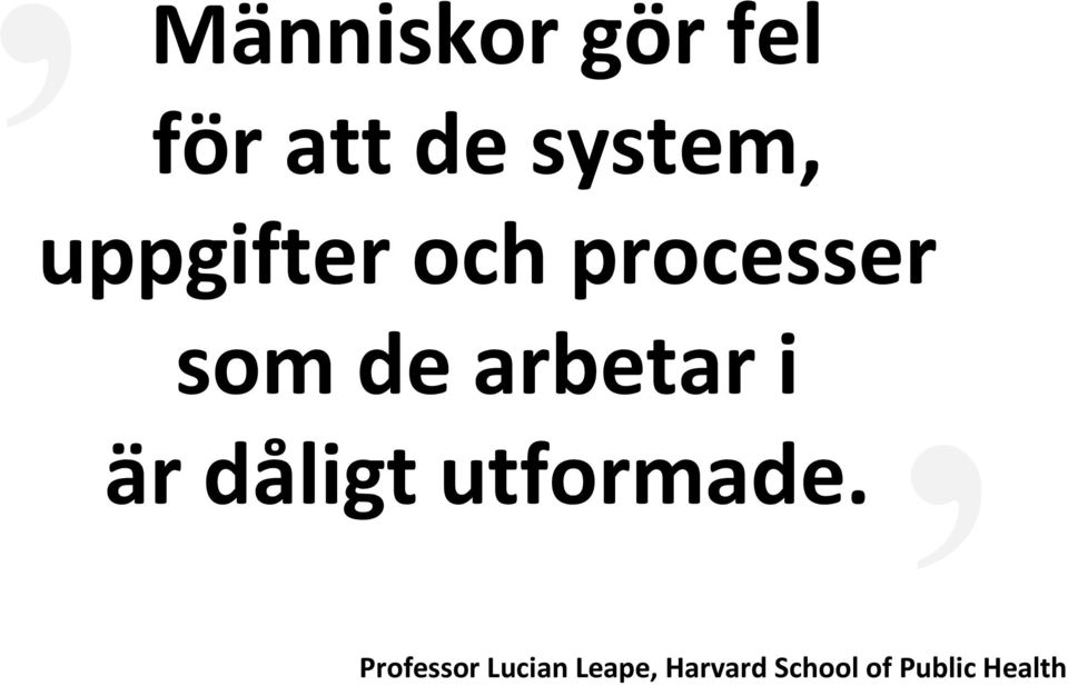 i är dåligt utformade.