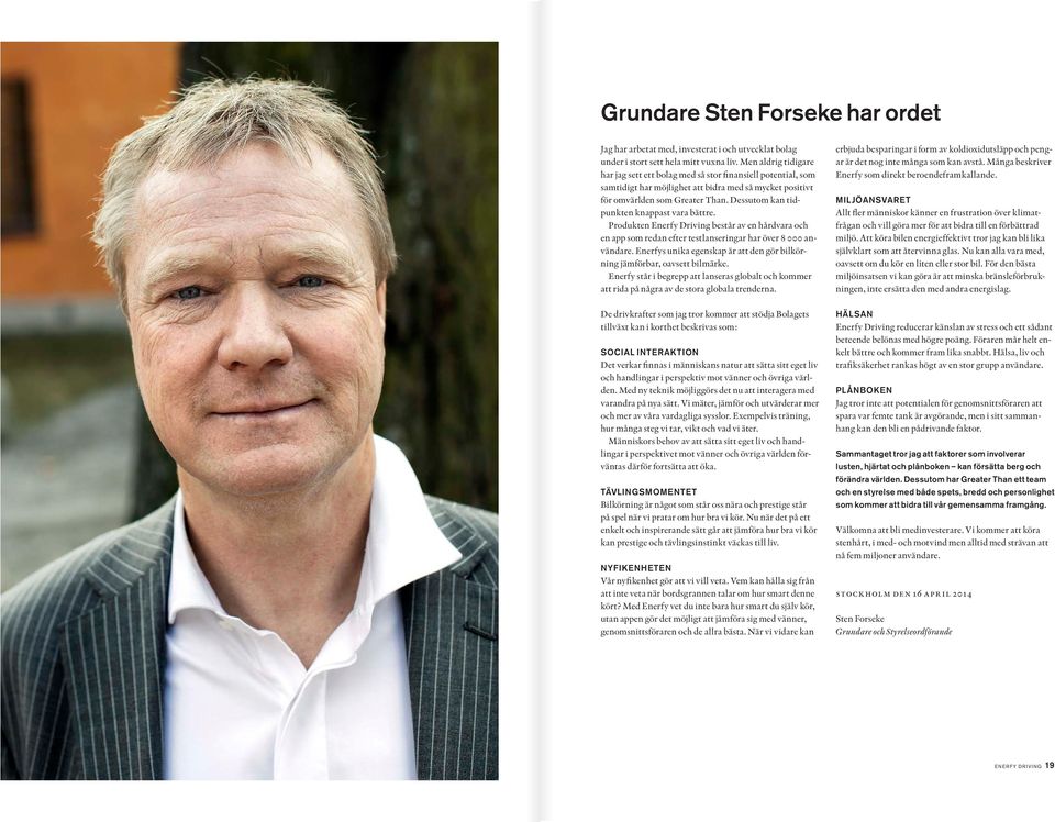 Dessutom kan tidpunkten knappast vara bättre. Produkten Enerfy Driving består av en hårdvara och en app som redan efter testlanseringar har över 8 000 användare.