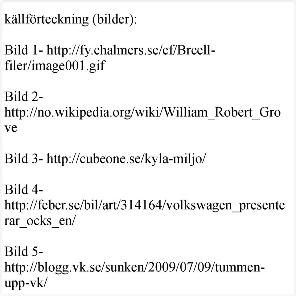 org/wiki/william_robert_gro ve Bild 3- http://cubeone.