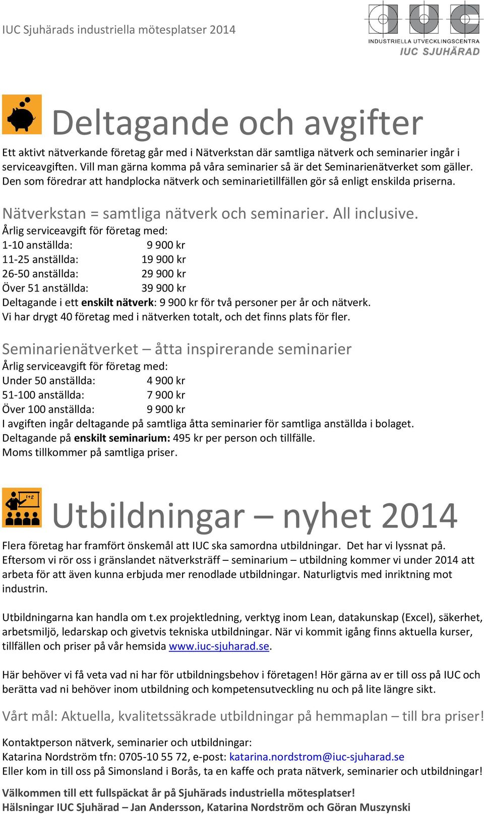 Nätverkstan = samtliga nätverk och seminarier. All inclusive.