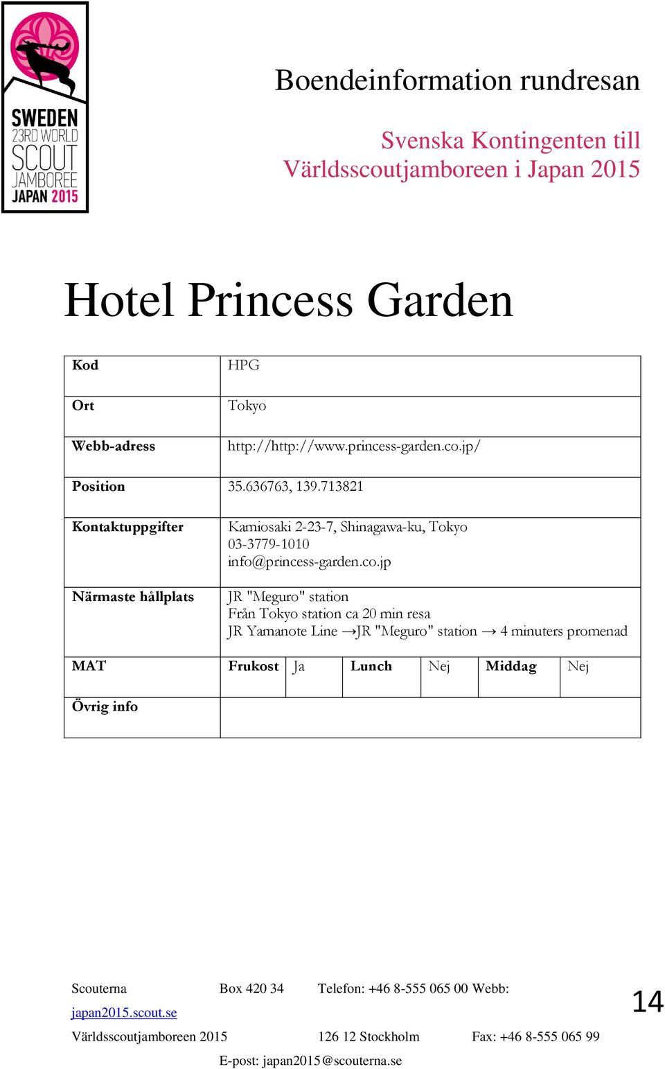 713821 Kamiosaki 2-23-7, Shinagawa-ku, Tokyo 03-3779-1010 info@princess-garden.co.