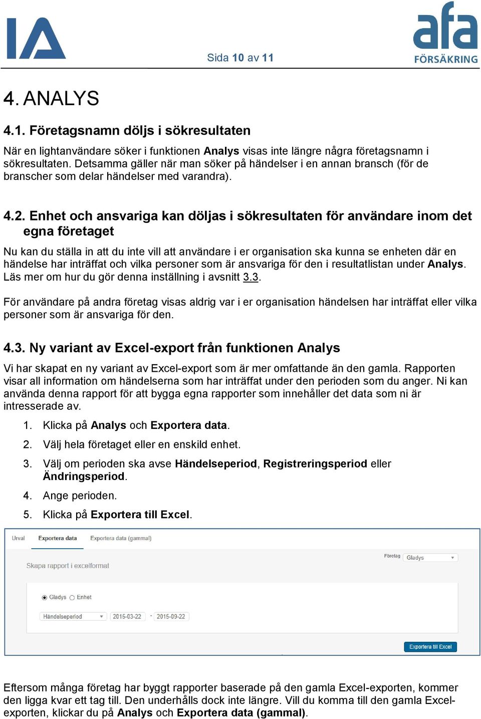 Enhet och ansvariga kan döljas i sökresultaten för användare inom det egna företaget Nu kan du ställa in att du inte vill att användare i er organisation ska kunna se enheten där en händelse har