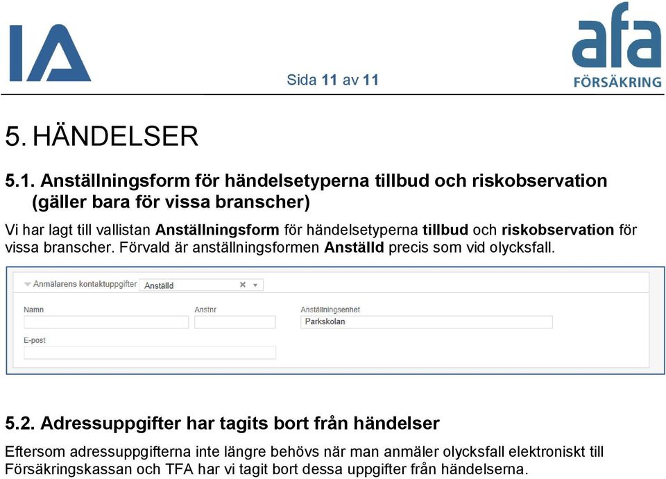 lagt till vallistan Anställningsform för händelsetyperna tillbud och riskobservation för vissa branscher.