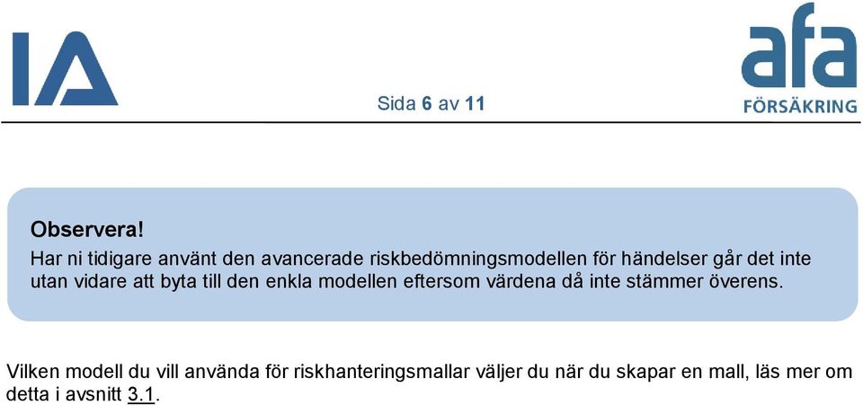 det inte utan vidare att byta till den enkla modellen eftersom värdena då inte