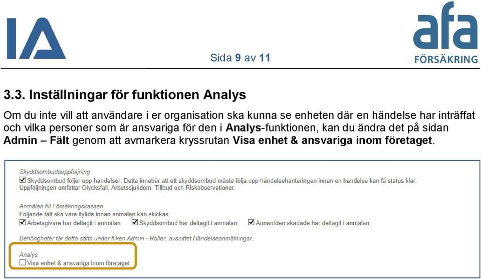 organisation ska kunna se enheten där en händelse har inträffat och vilka