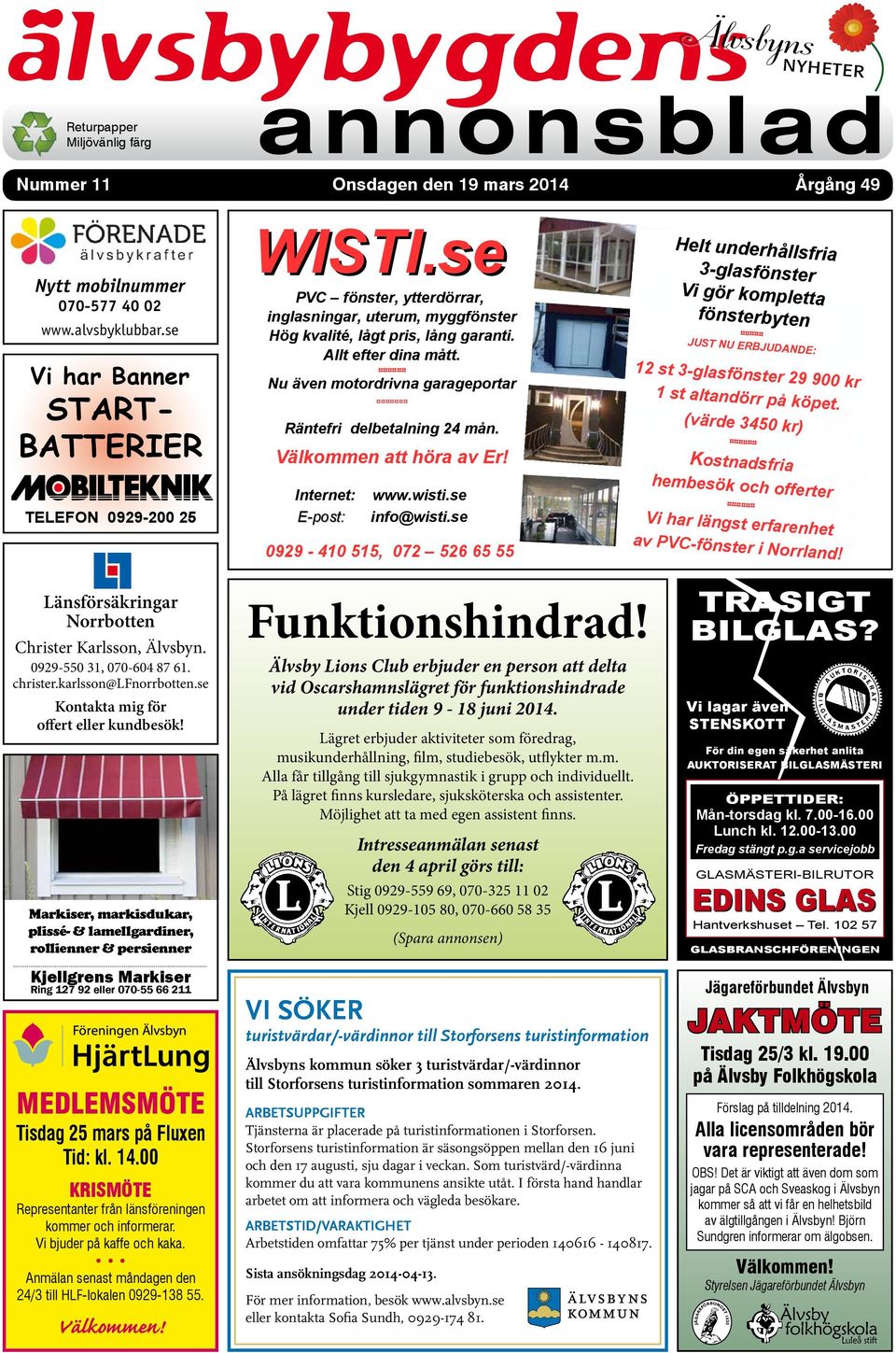 Nu även motordrivna garageportar Internet: E-post: Räntefri delbetalning 24 mån. Välkommen att höra av Er! www.wisti.se info@wisti.