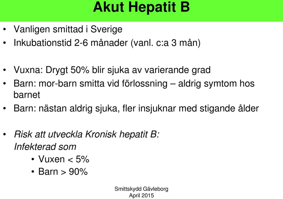 vid förlossning aldrig symtom hos barnet Barn: nästan aldrig sjuka, fler insjuknar