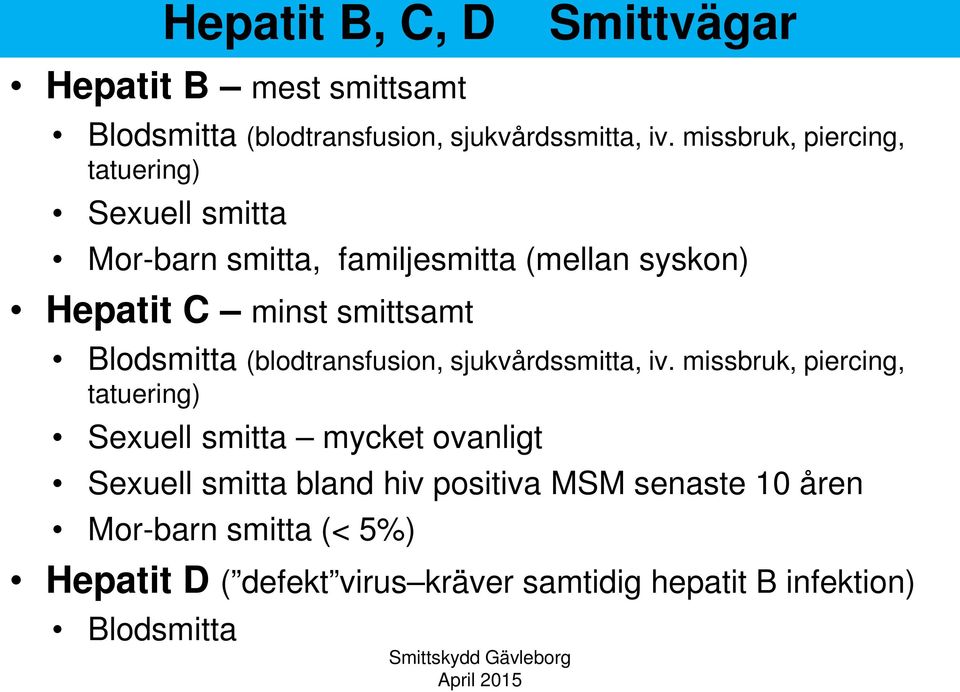 Blodsmitta (blodtransfusion, sjukvårdssmitta, iv.