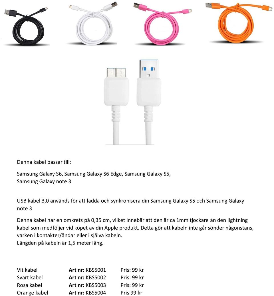 lightning kabel som medföljer vid köpet av din Apple produkt.