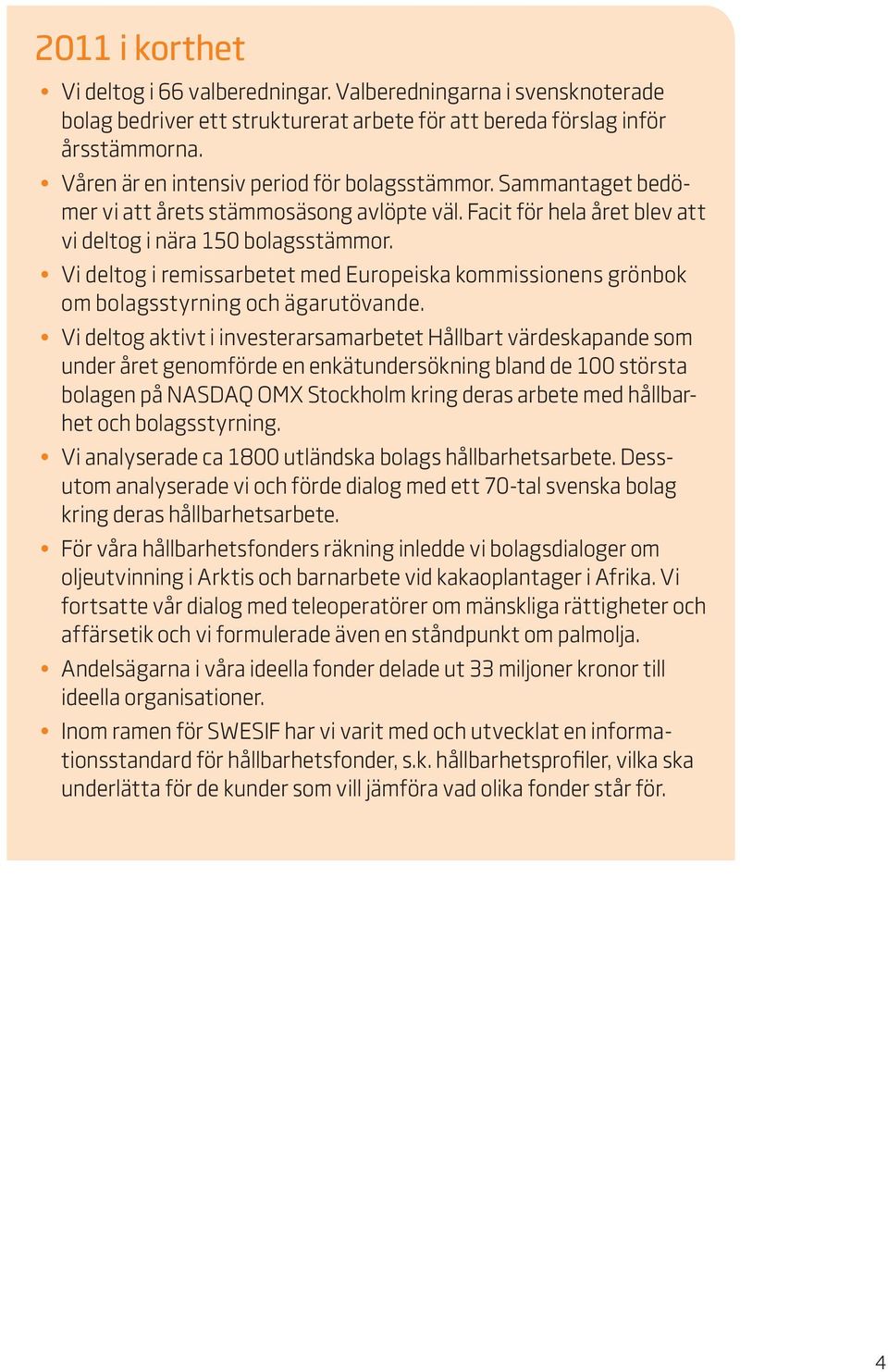 Vi deltog i remissarbetet med Europeiska kommissionens grönbok om bolagsstyrning och ägarutövande.