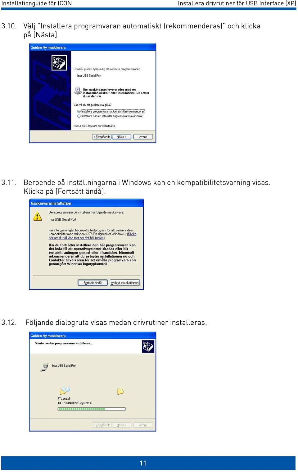 11. Beroende på inställningarna i Windows kan en kompatibilitetsvarning visas.