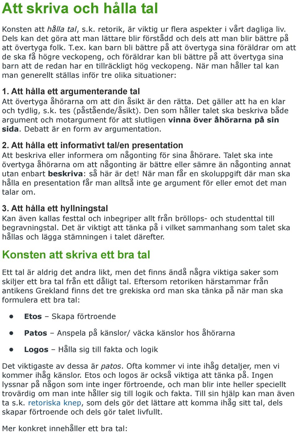 kan barn bli bättre på att övertyga sina föräldrar om att de ska få högre veckopeng, och föräldrar kan bli bättre på att övertyga sina barn att de redan har en tillräckligt hög veckopeng.