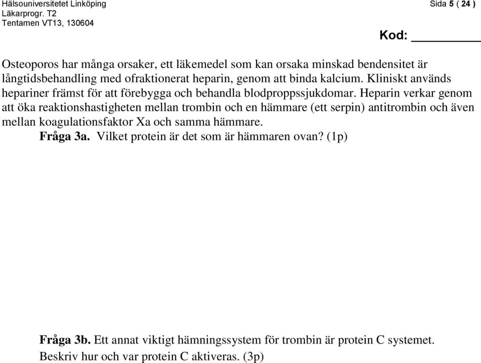 Heparin verkar genom att öka reaktionshastigheten mellan trombin och en hämmare (ett serpin) antitrombin och även mellan koagulationsfaktor Xa och samma