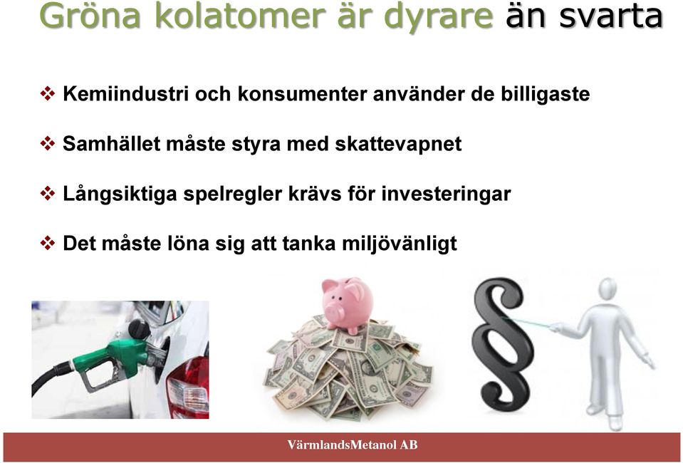 Samhället måste styra med skattevapnet "!