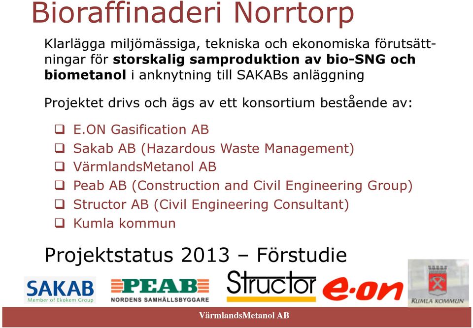 av: #! E.ON Gasification AB #! Sakab AB (Hazardous Waste Management) #! VärmlandsMetanol AB #!