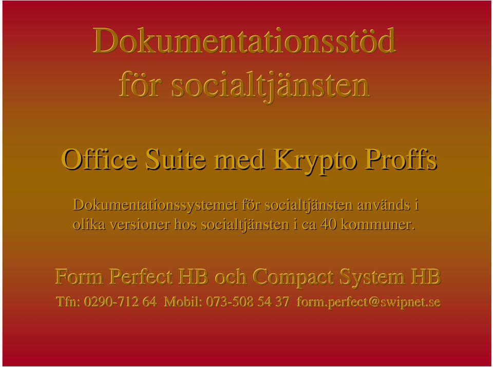 hos socialtjänsten i ca 40 kommuner.