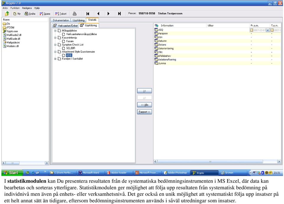 Statistikmodulen ger möjlighet att följa upp resultaten från systematisk bedömning på individnivå men även på enhets-