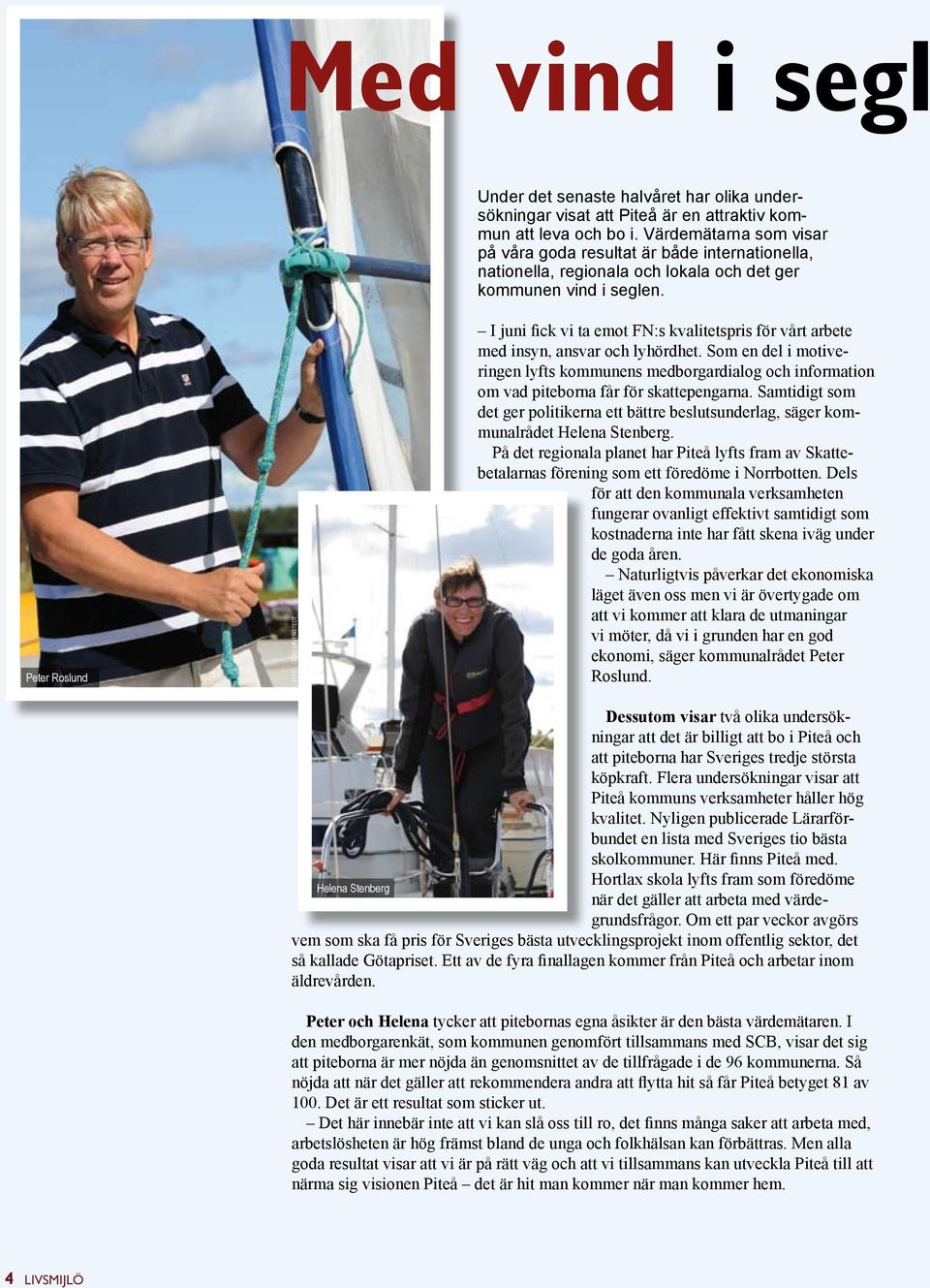 I juni fick vi ta emot FN:s kvalitetspris för vårt arbete med insyn, ansvar och lyhördhet.