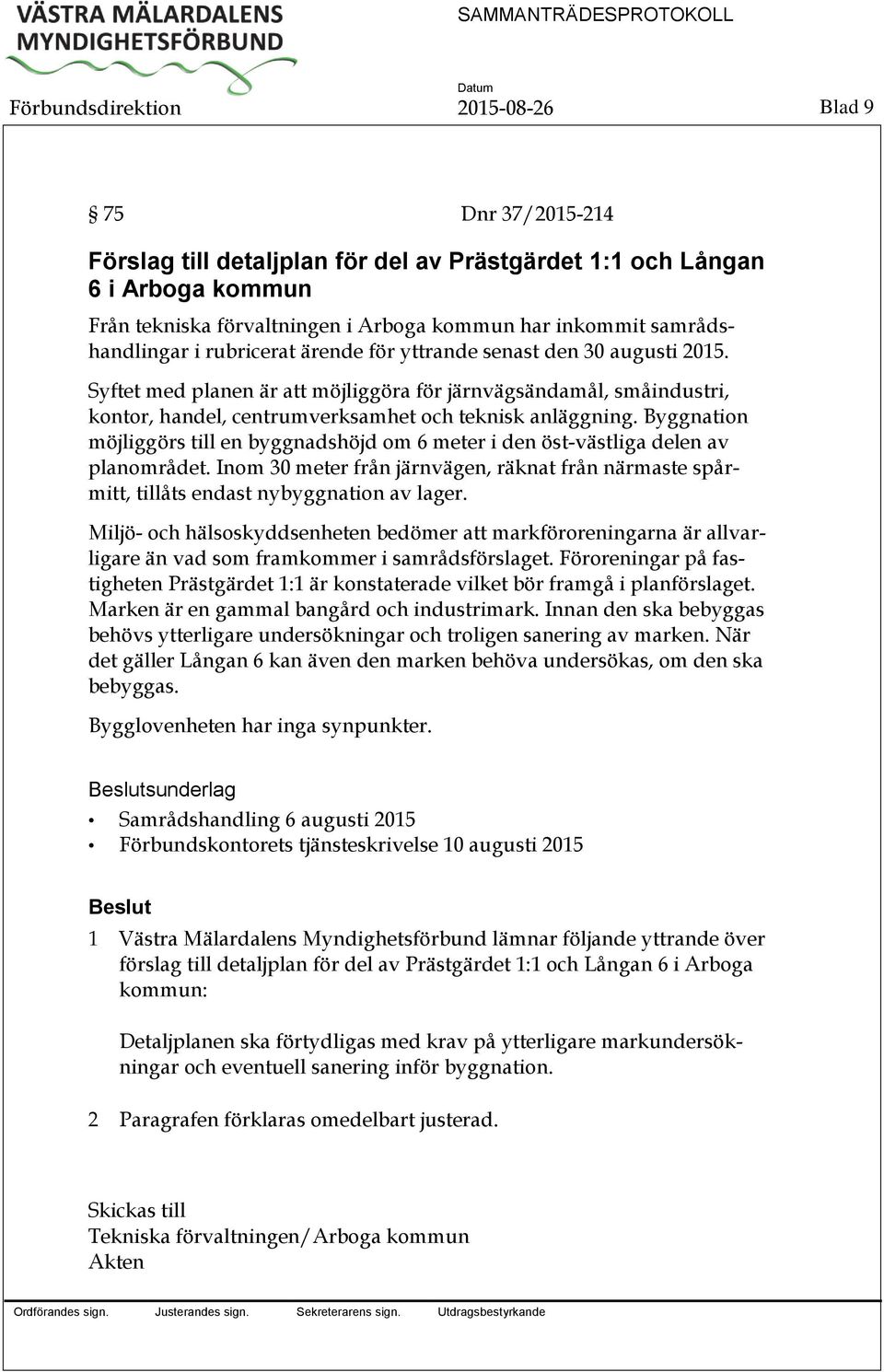 Syftet med planen är att möjliggöra för järnvägsändamål, småindustri, kontor, handel, centrumverksamhet och teknisk anläggning.