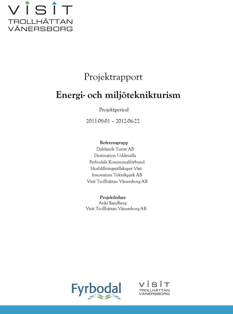 Kommunalförbund Hushållningssällskapet Väst Innovatum Teknikpark AB Visit