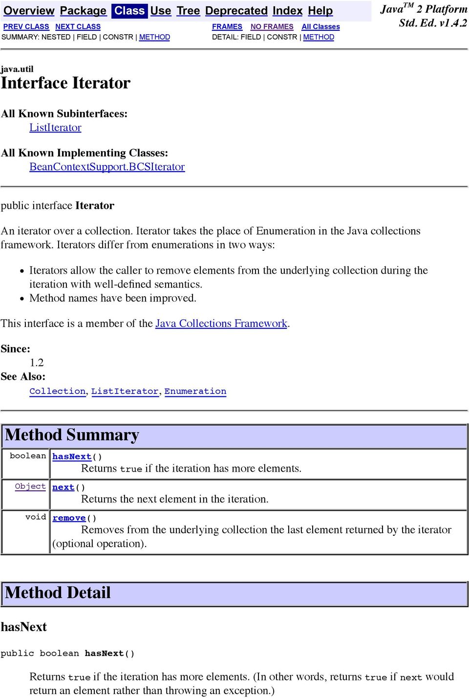 Iterator takes the place of Enumeration in the Java collections framework.