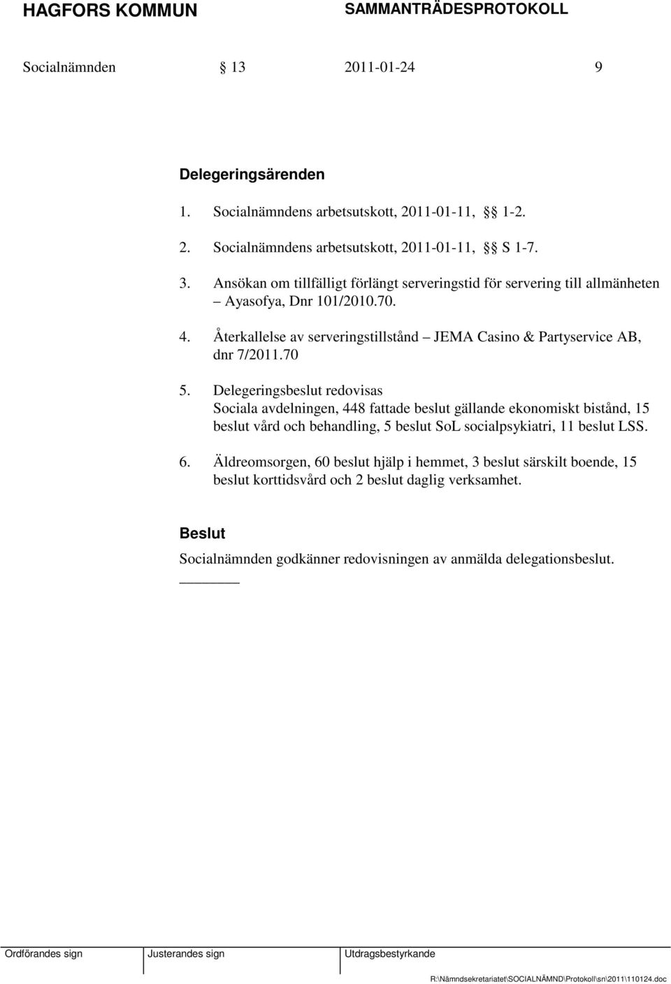 Återkallelse av serveringstillstånd JEMA Casino & Partyservice AB, dnr 7/2011.70 5.