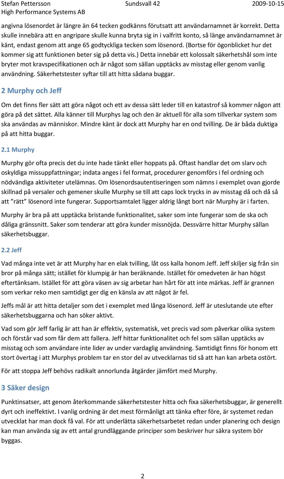 (Bortse för ögonblicket hur det kommer sig att funktionen beter sig på detta vis.