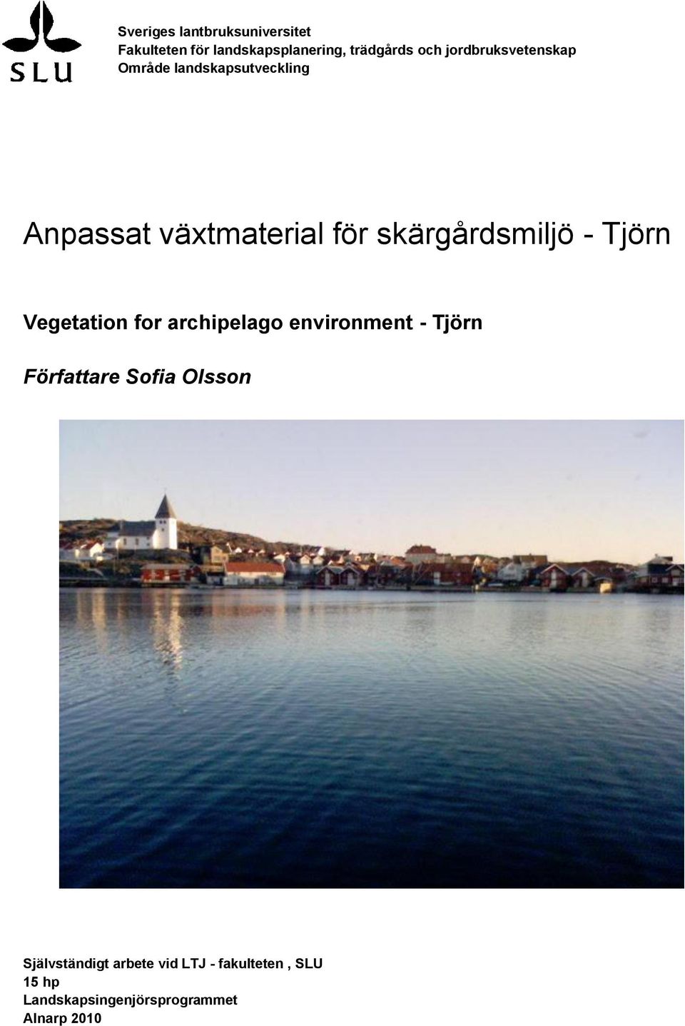 skärgårdsmiljö - Tjörn Vegetation for archipelago environment - Tjörn Författare