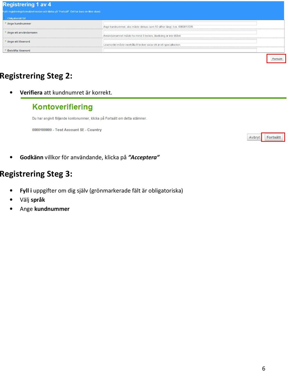 Registrering Steg 3: Fyll i uppgifter om dig själv