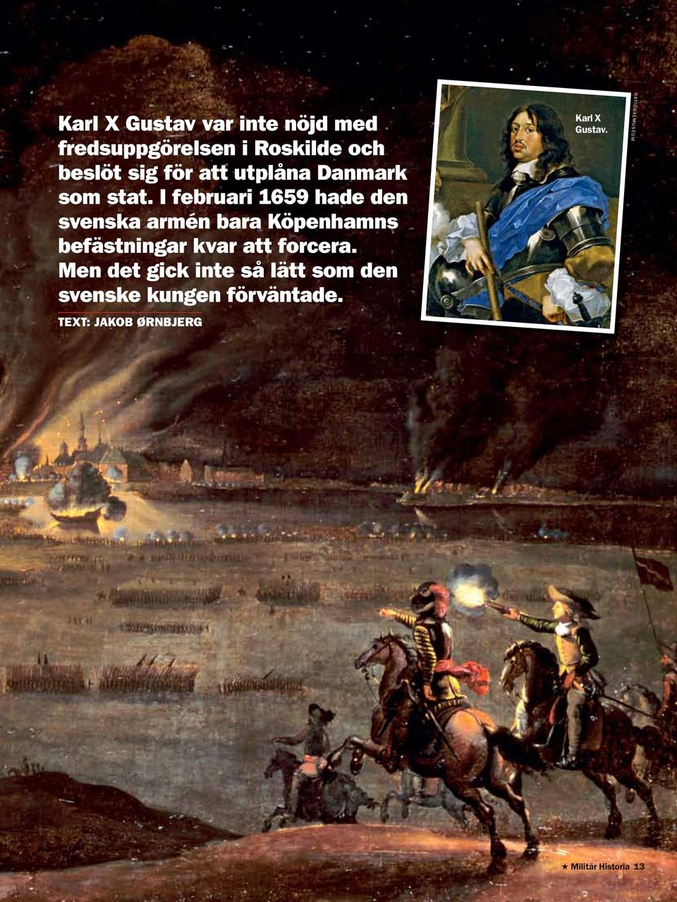 I februari 1659 hade den svenska armén bara Köpenhamns befästningar kvar att