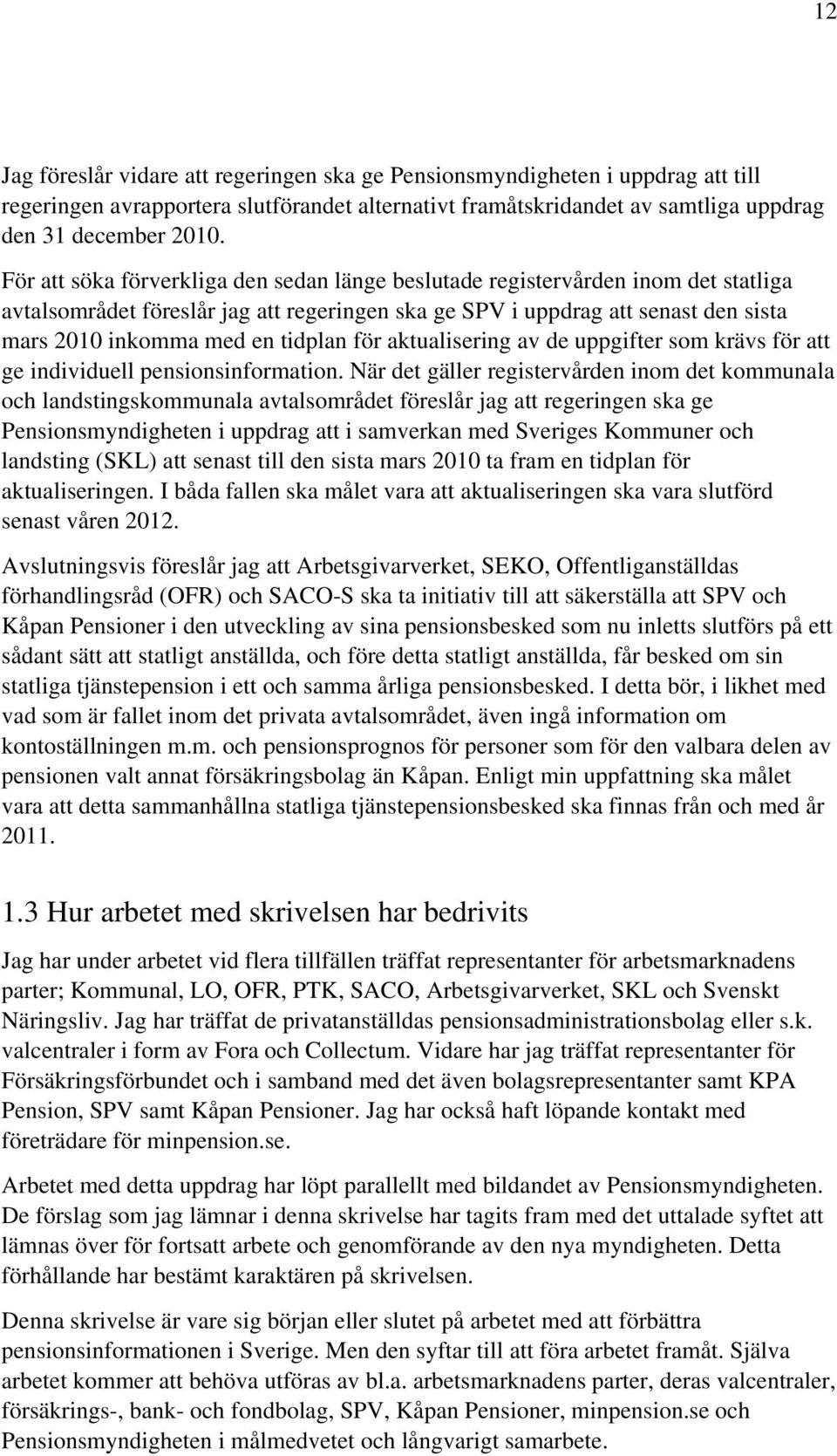 tidplan för aktualisering av de uppgifter som krävs för att ge individuell pensionsinformation.