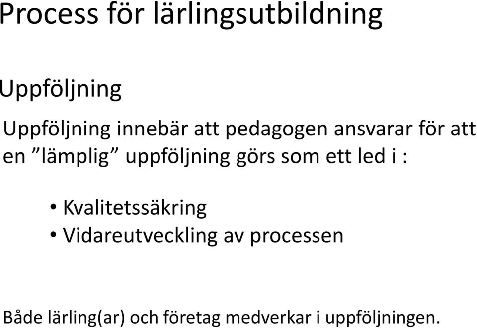 uppföljning görs som ett led i : Kvalitetssäkring