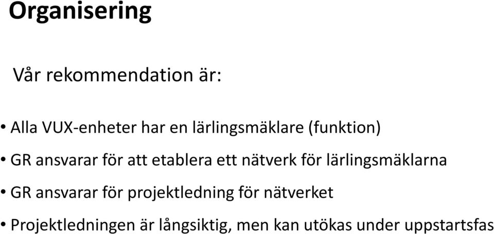 nätverk för lärlingsmäklarna GR ansvarar för projektledning för