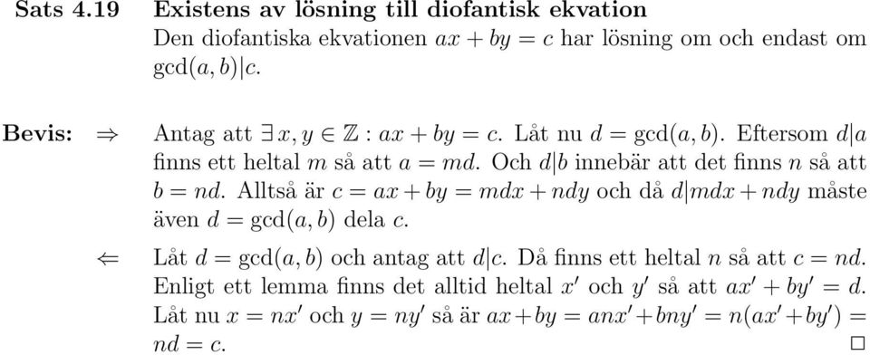 Och d b innebär att det finns n så att b = nd. Alltså är c = ax + by = mdx + ndy och då d mdx + ndy måste även d = gcd(a, b) dela c.