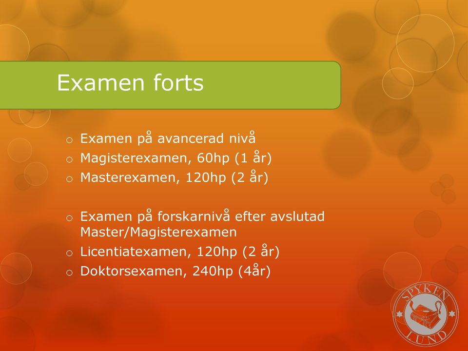 år) o Examen på forskarnivå efter avslutad