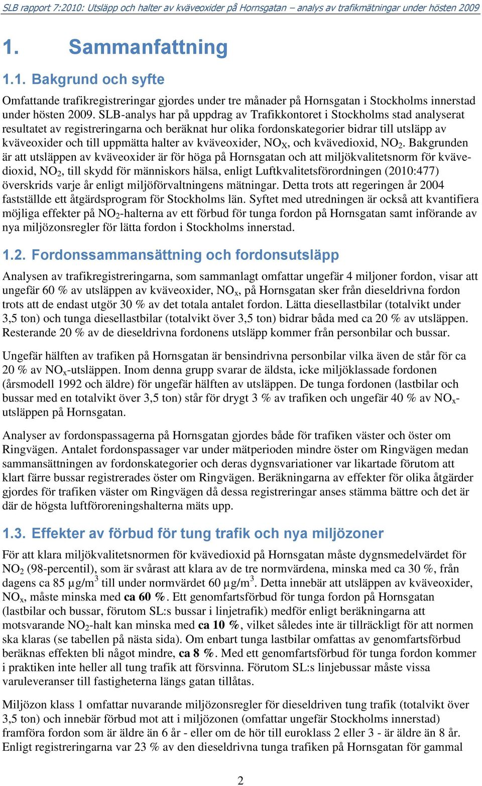 halter av kväveoxider, NO X, och kvävedioxid, NO 2.