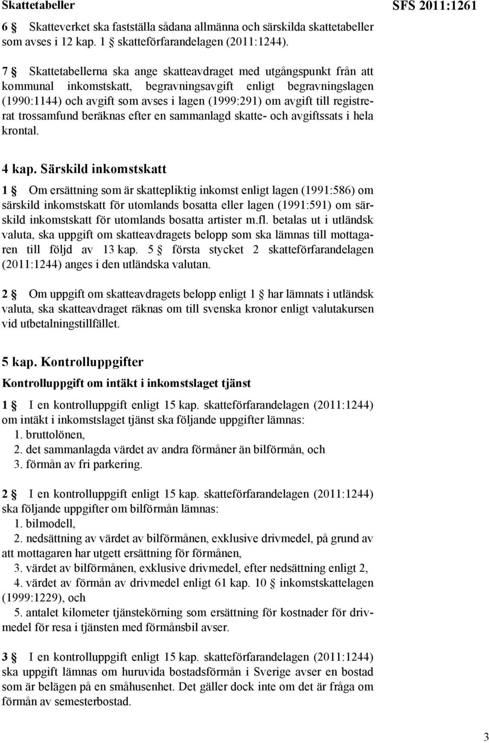 om avgift till registrerat trossamfund beräknas efter en sammanlagd skatte- och avgiftssats i hela krontal. 4 kap.