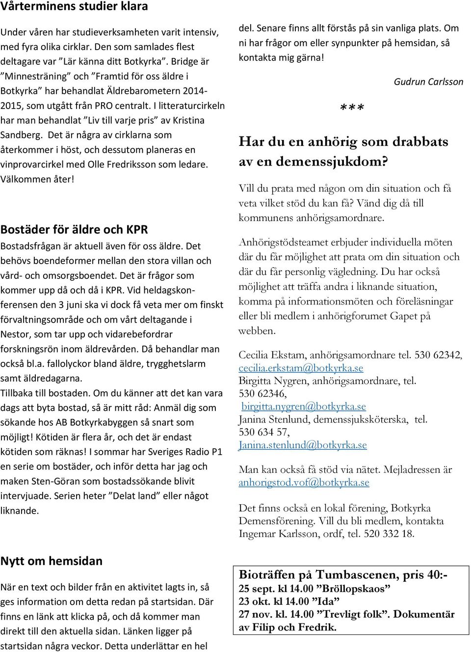 I litteraturcirkeln har man behandlat Liv till varje pris av Kristina Sandberg.